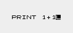 PRINT 1+1